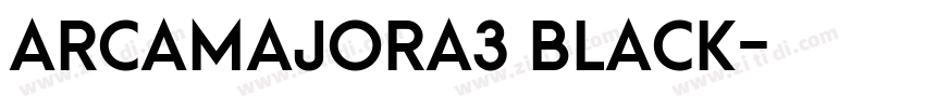 ArcaMajora3 Black字体转换